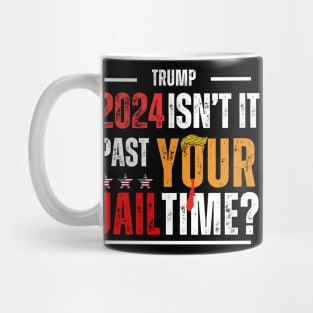 ISN'T IT PAST YOUR JAIL TIME? 2024 Mug